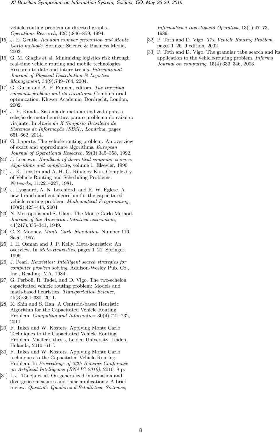 International Journal of Physical Distribution & Logistics Management, 34(9):749 764, 2004. [17] G. Gutin and A. P. Punnen, editors. The traveling salesman problem and its variations.