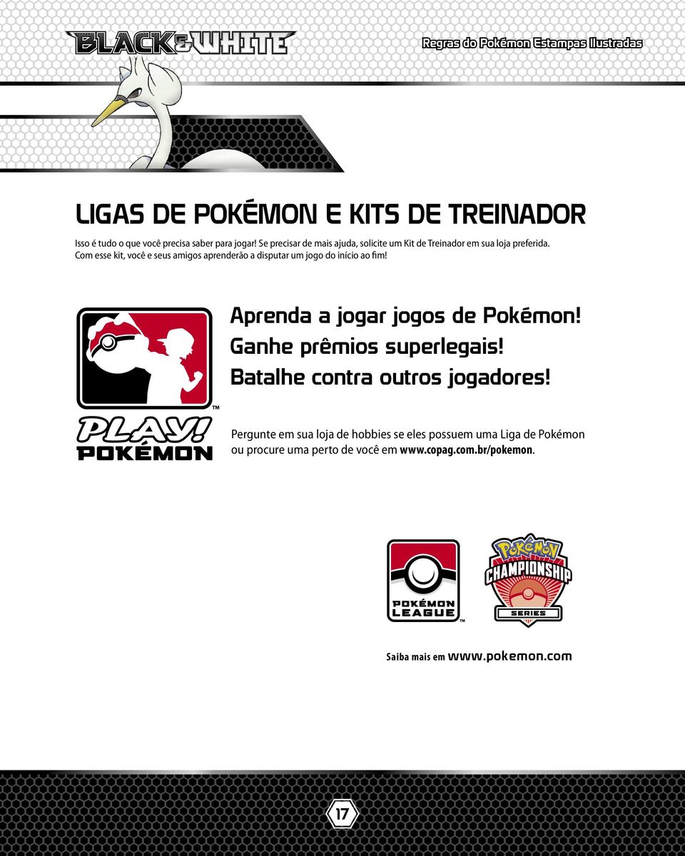 Com esse kit, você e seus amigos aprenderão a disputar um jogo do início ao fim! Aprenda a jogar jogos de Pokémon!