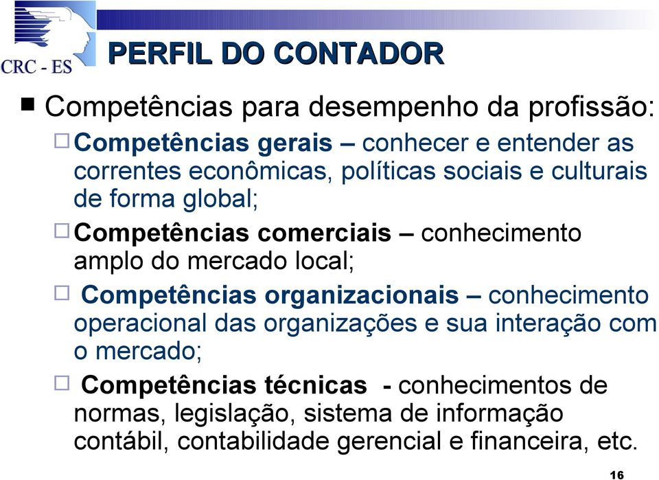 local; Competências organizacionais conhecimento operacional das organizações e sua interação com o mercado;