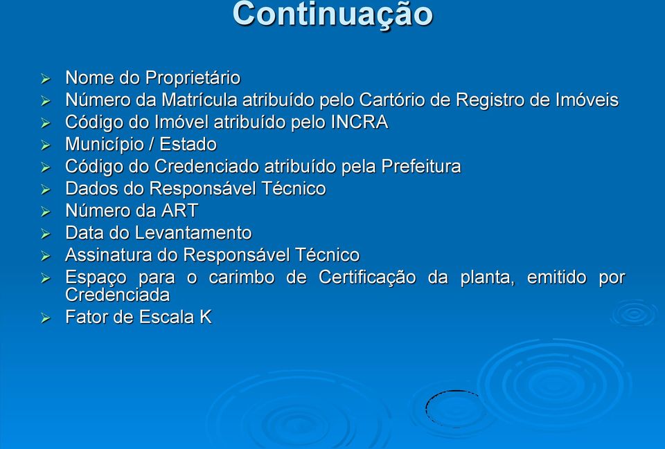 pela Prefeitura Dados do Responsável Técnico Número da ART Data do Levantamento Assinatura do