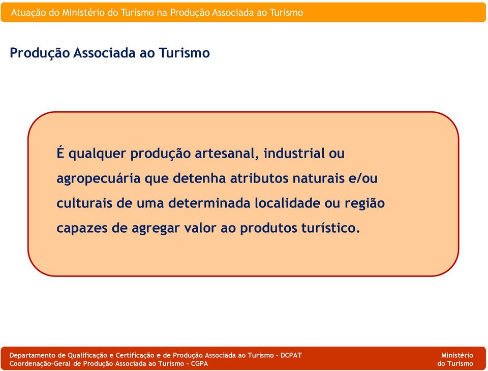 que detenha atributos naturais e/ou culturais de uma determinada