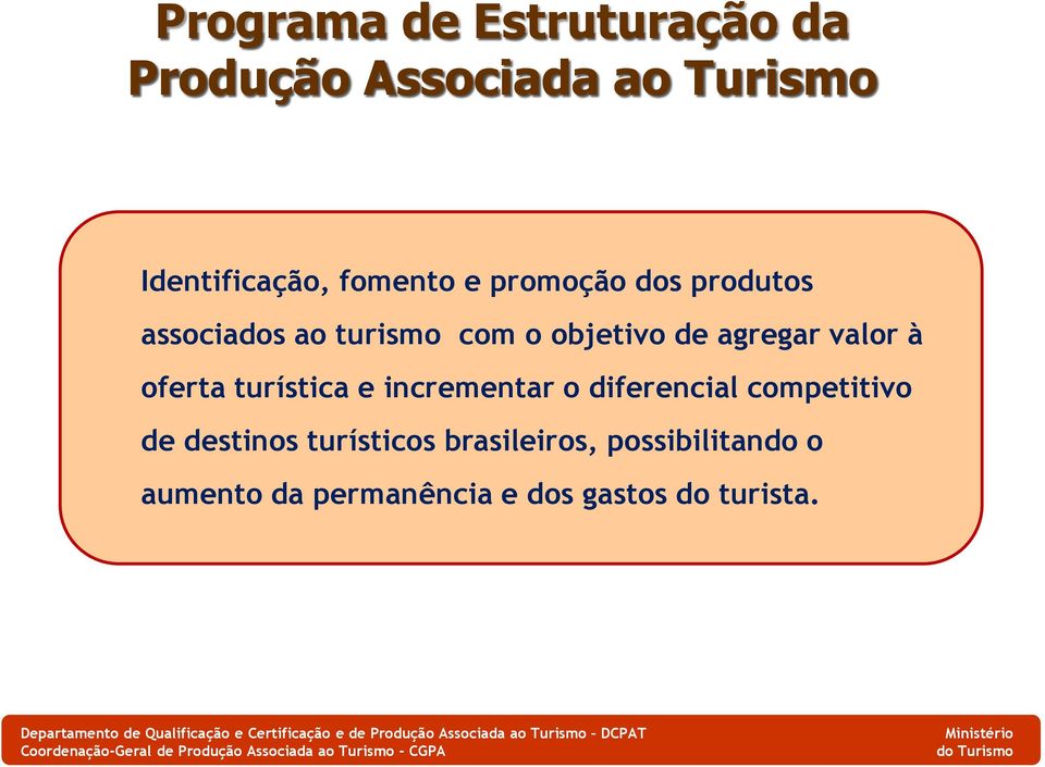 objetivo de agregar valor à oferta turística e incrementar o diferencial competitivo de