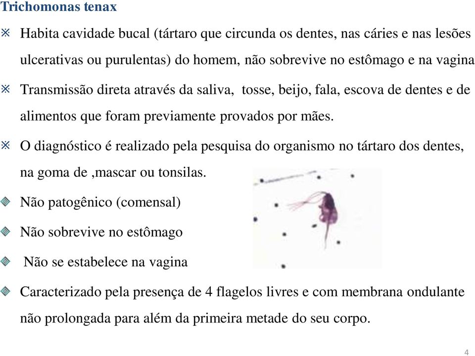 O diagnóstico é realizado pela pesquisa do organismo no tártaro dos dentes, na goma de,mascar ou tonsilas.