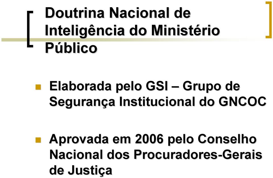 Institucional do GNCOC Aprovada em 2006 pelo