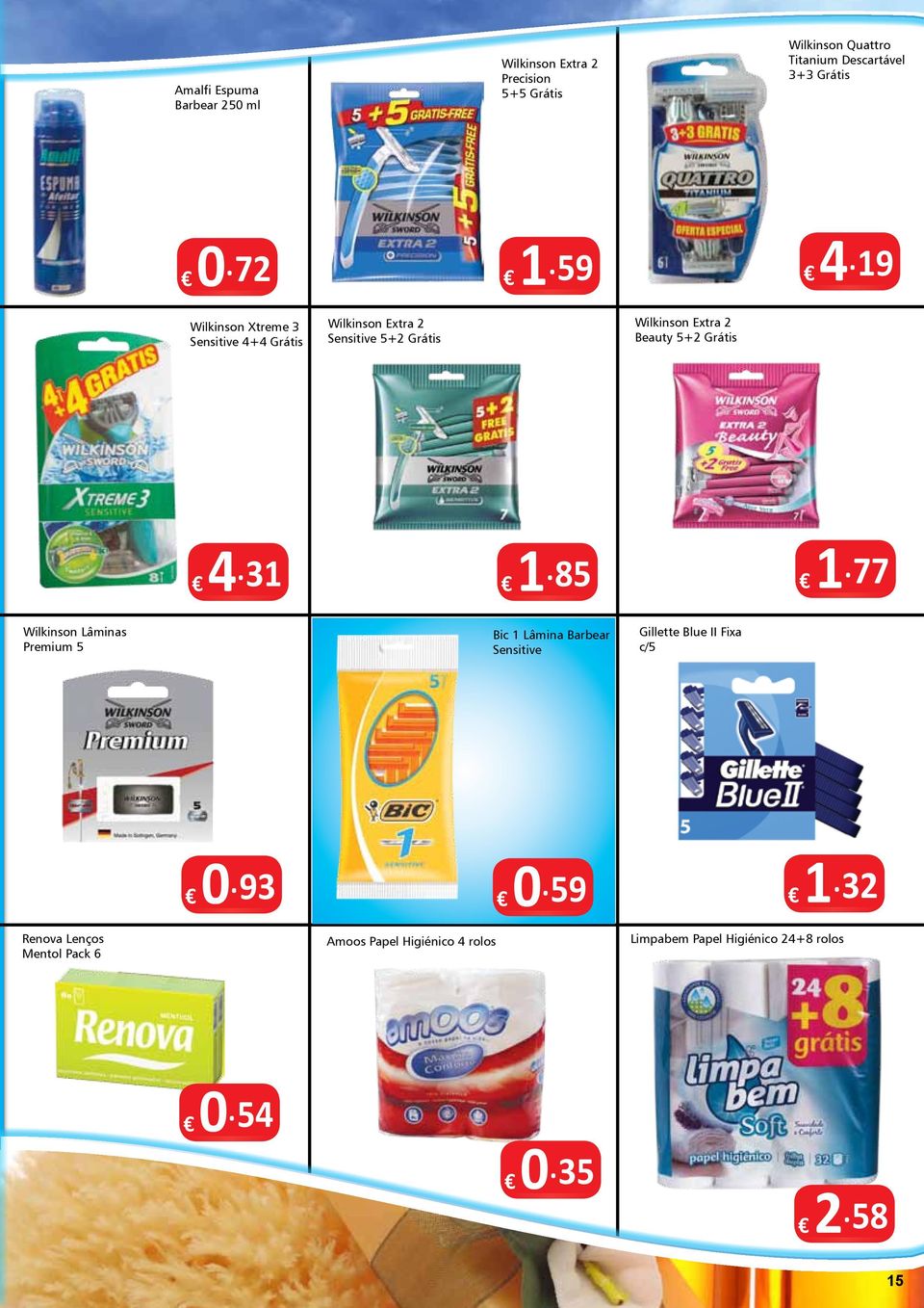 19 Wilkinson Xtreme 3 Sensitive 4+4 Grátis Wilkinson Extra 2 Sensitive 5+2 Grátis Wilkinson Extra 2 Beauty 5+2 Grátis 4.