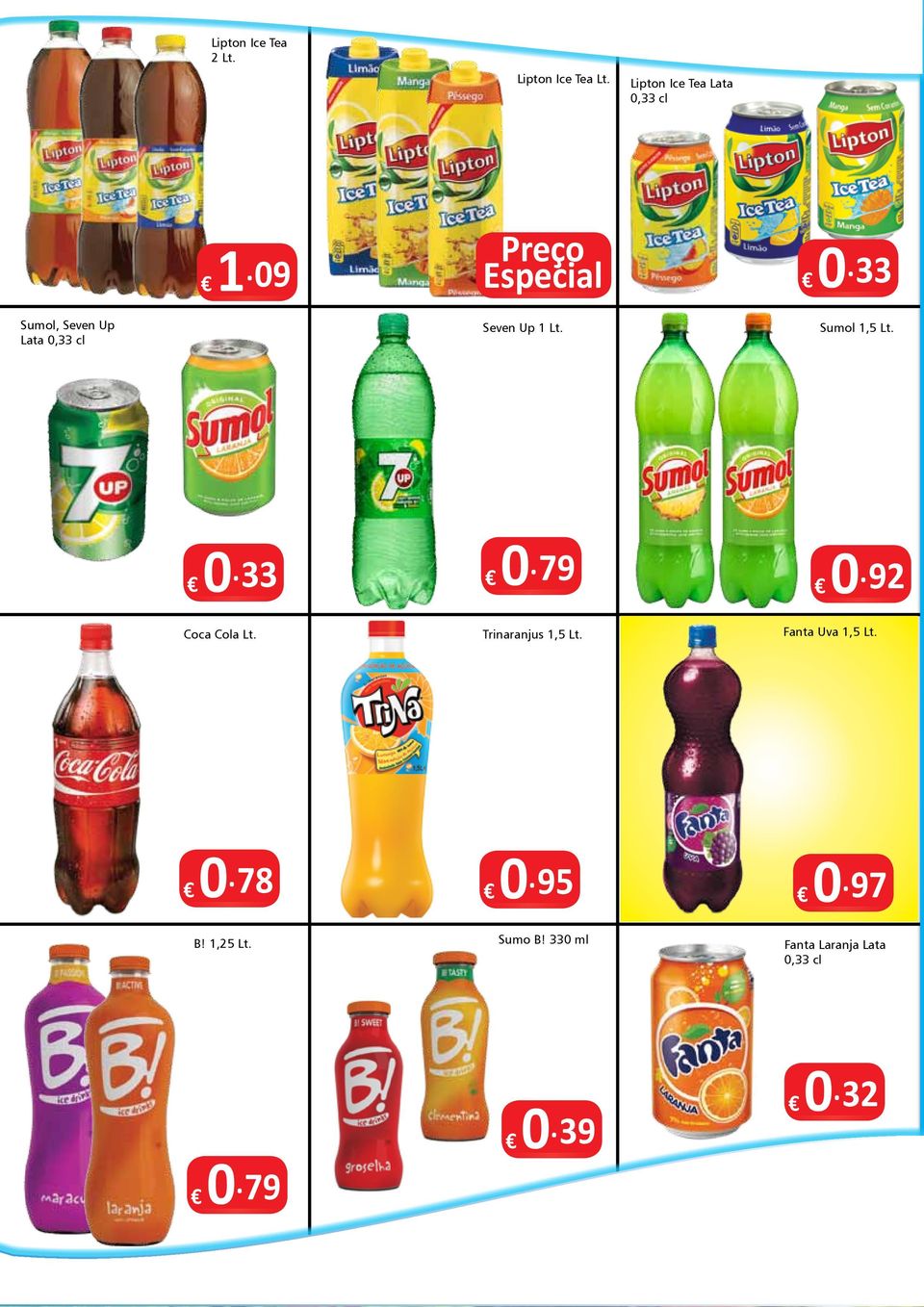 Sumol 1,5 Lt. 0. 33 0. 79 0. 92 Coca Cola Lt. Trinaranjus 1,5 Lt.