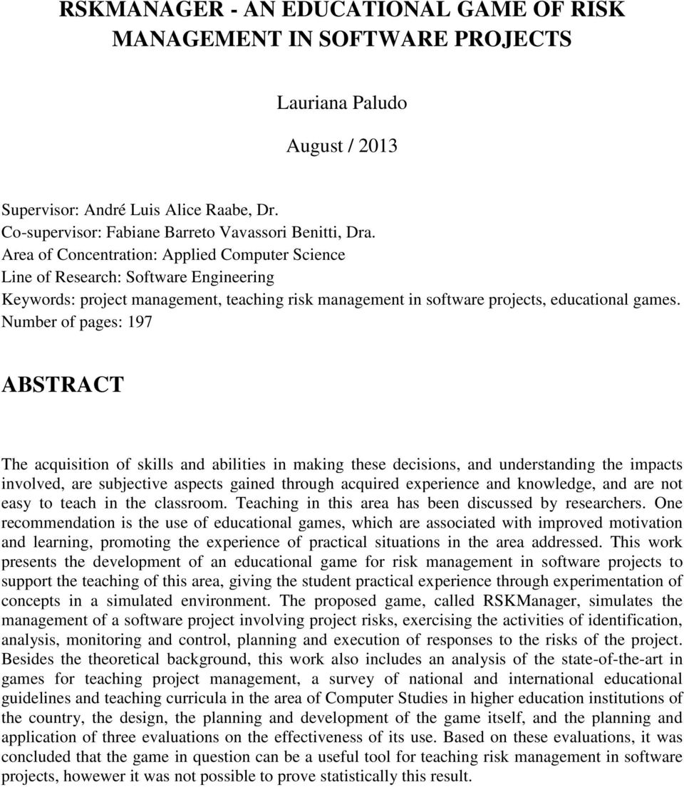 Number of pages: 197 ABSTRACT The acquisition of skills and abilities in making these decisions, and understanding the impacts involved, are subjective aspects gained through acquired experience and