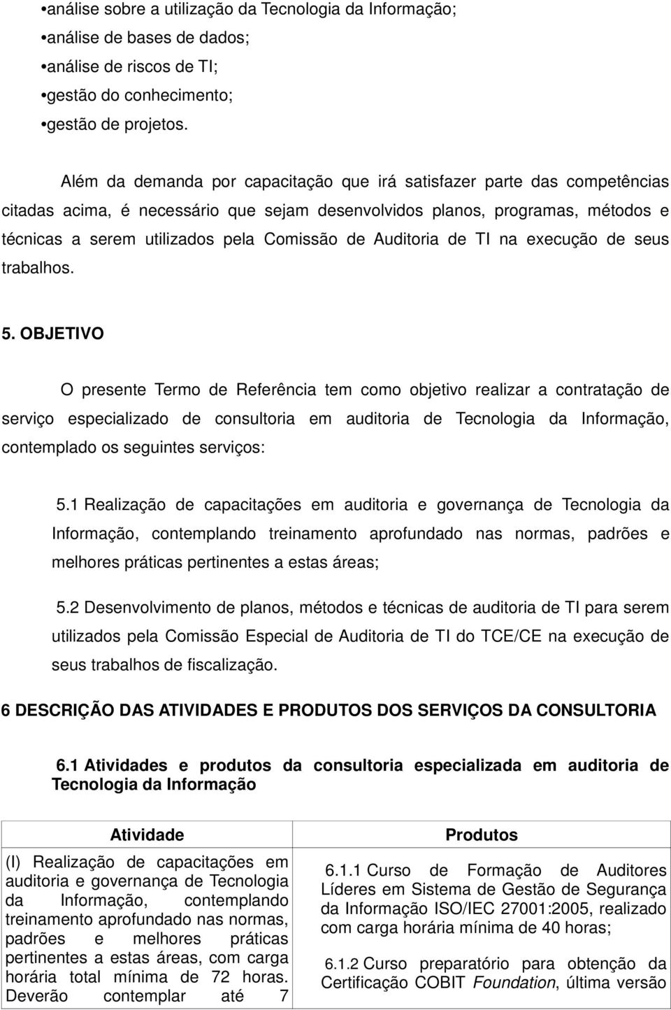 Auditoria de TI na execução de seus trabalhos. 5.