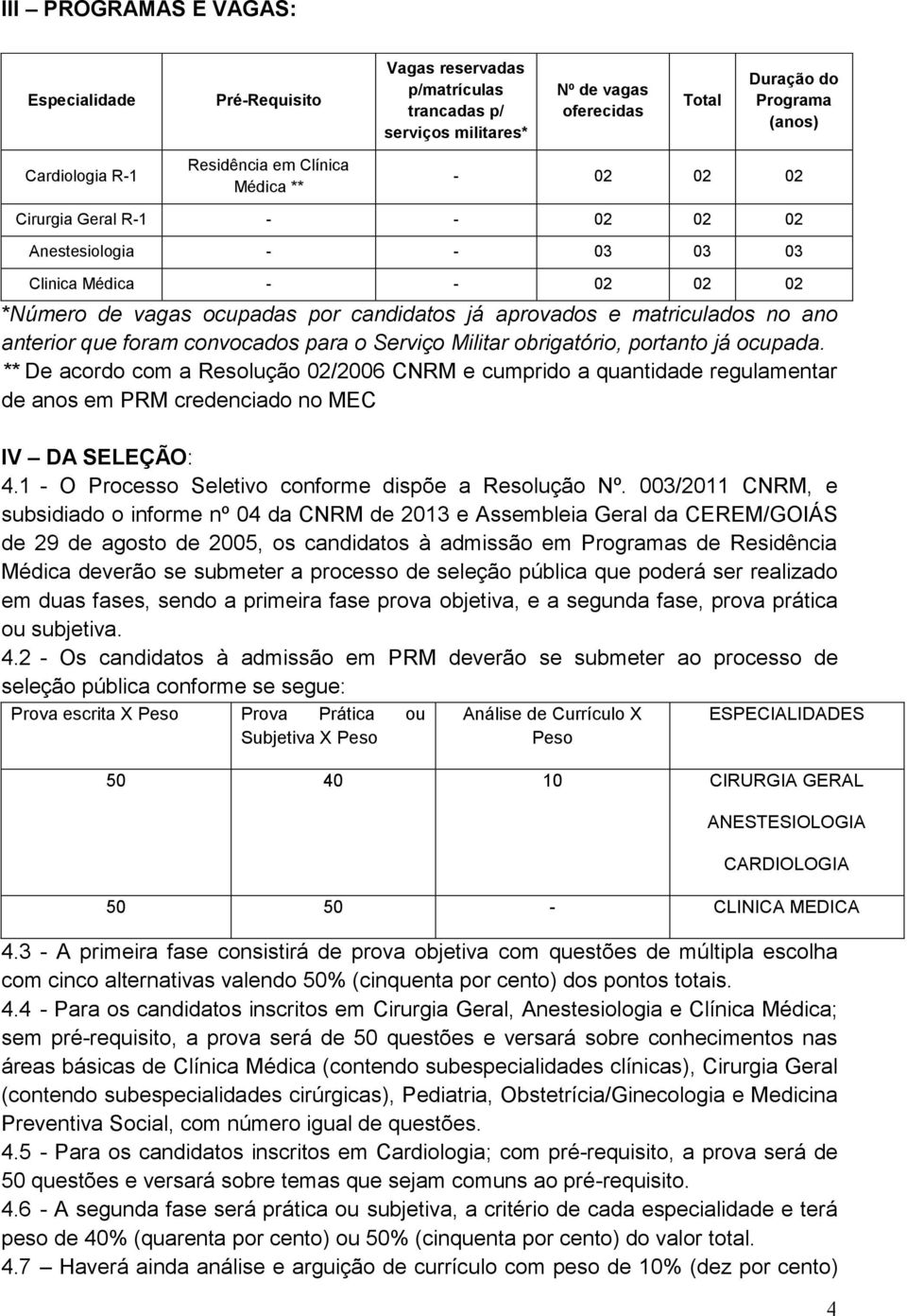 anterior que foram convocados para o Serviço Militar obrigatório, portanto já ocupada.