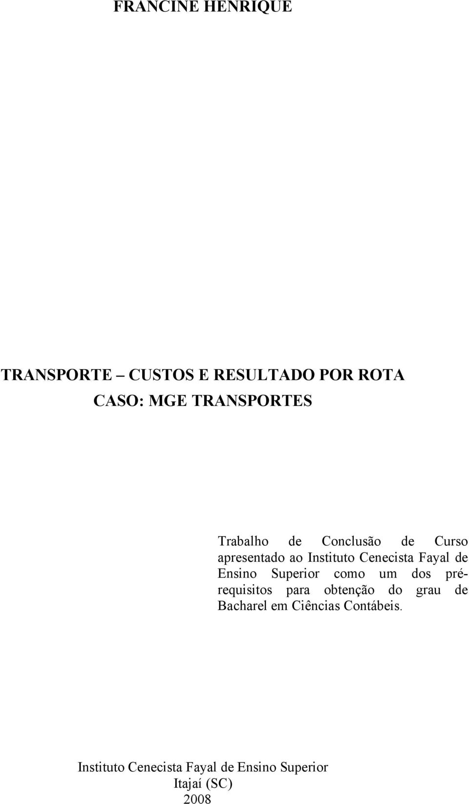 Ensino Superior como um dos prérequisitos para obtenção do grau de Bacharel em