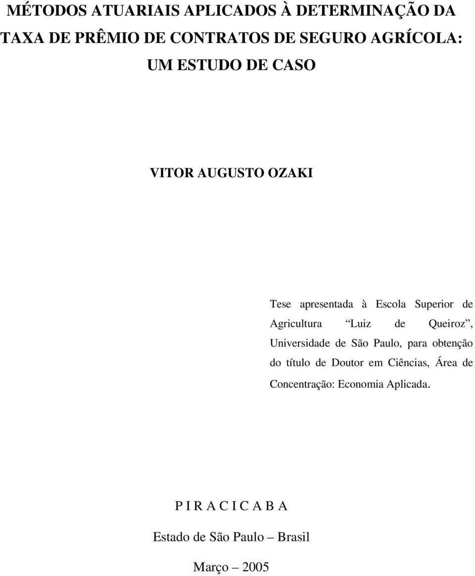 Agricultura Luiz de Queiroz, Universidade de São Paulo, para obtenção do título de Doutor em