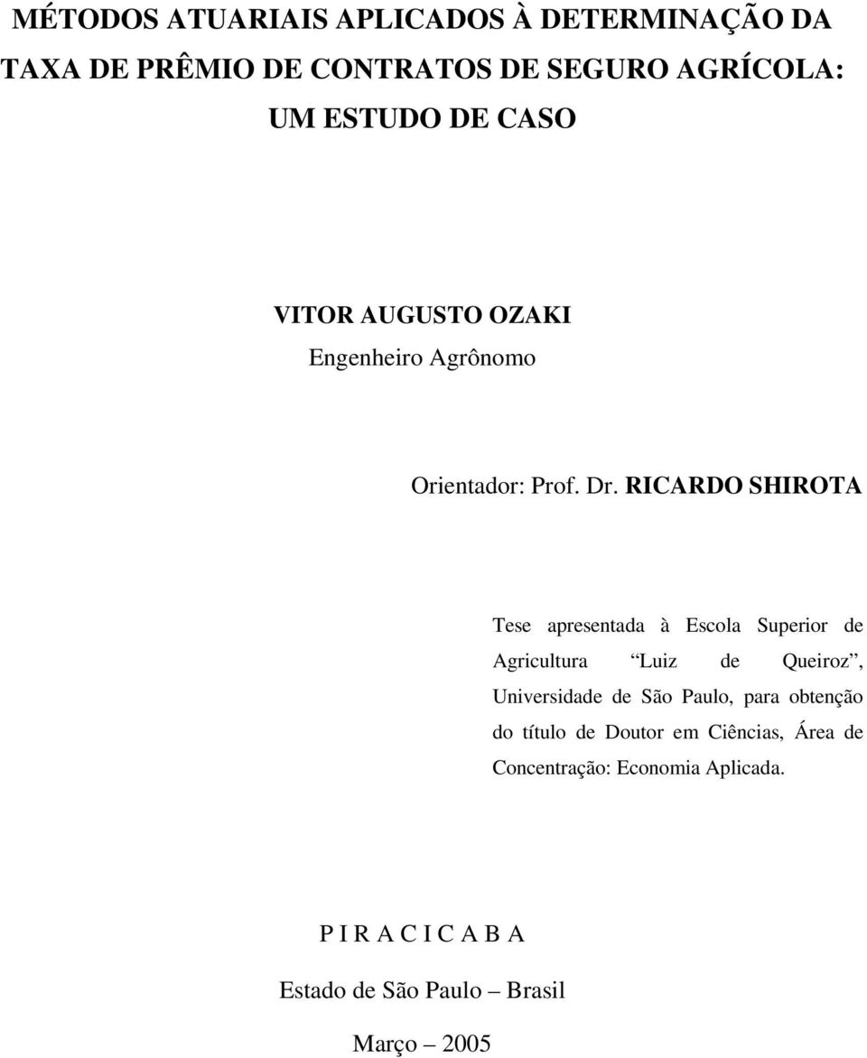 RICARDO SHIROTA Tese apresentada à Escola Superior de Agricultura Luiz de Queiroz, Universidade de São