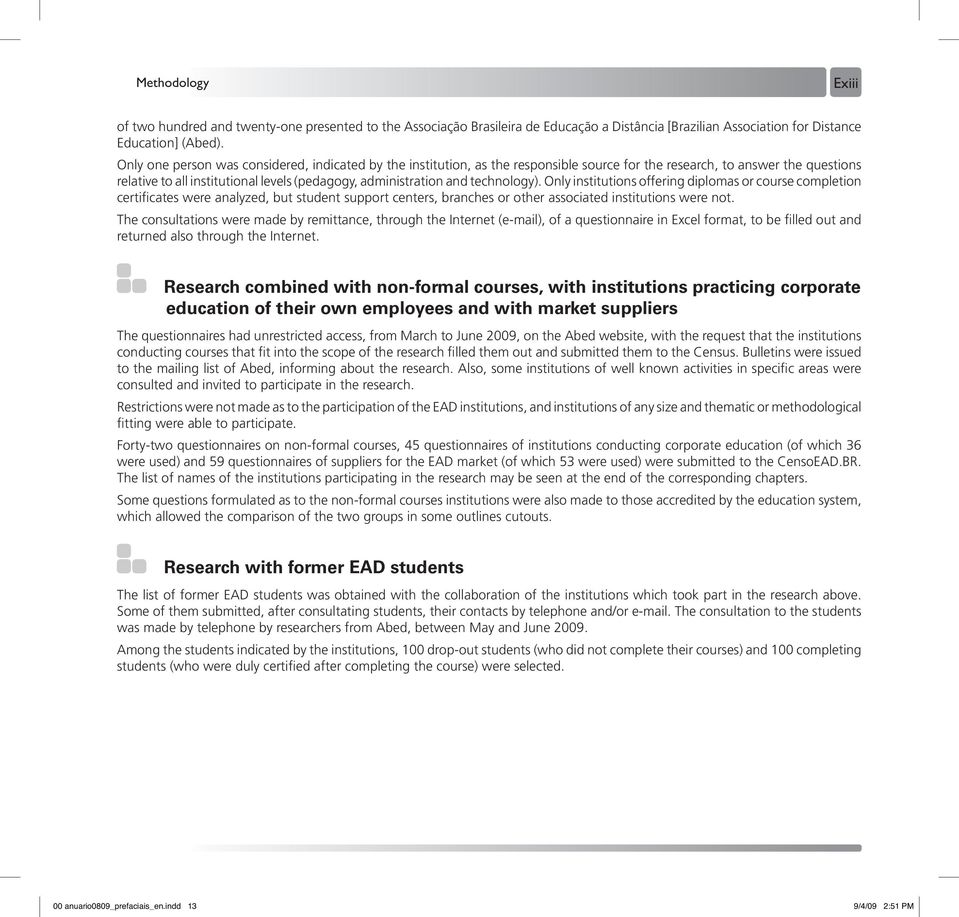 technology). Only institutions offering diplomas or course completion certificates were analyzed, but student support centers, branches or other associated institutions were not.