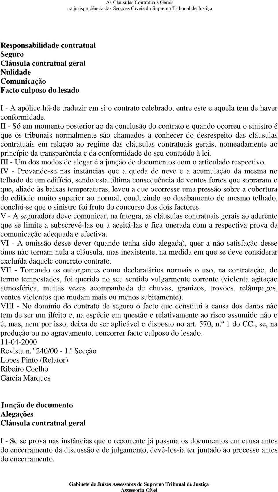 regime das cláusulas contratuais gerais, nomeadamente ao princípio da transparência e da conformidade do seu conteúdo à lei.