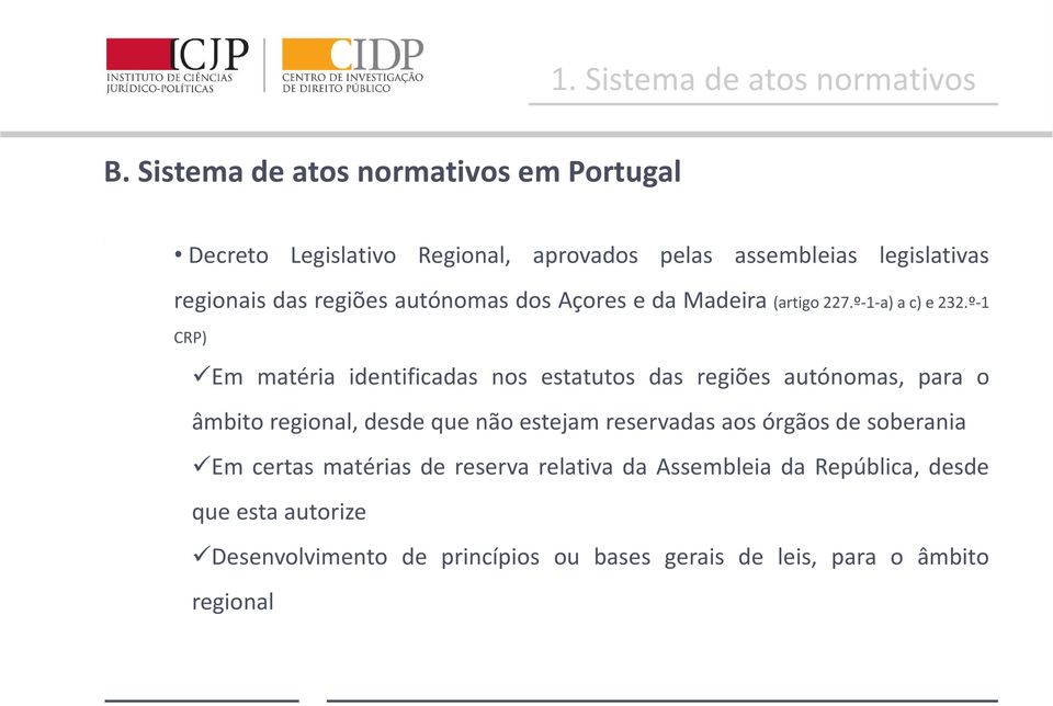 autónomas dos Açores e da Madeira (artigo 227.º-1-a) a c) e 232.