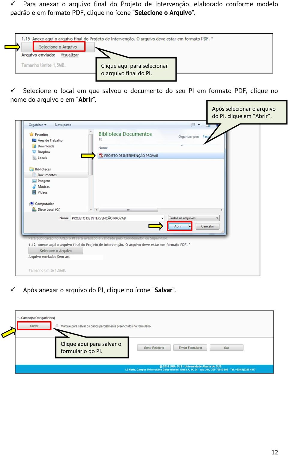 Selecione o local em que salvou o documento do seu PI em formato PDF, clique no nome do arquivo e em Abrir.