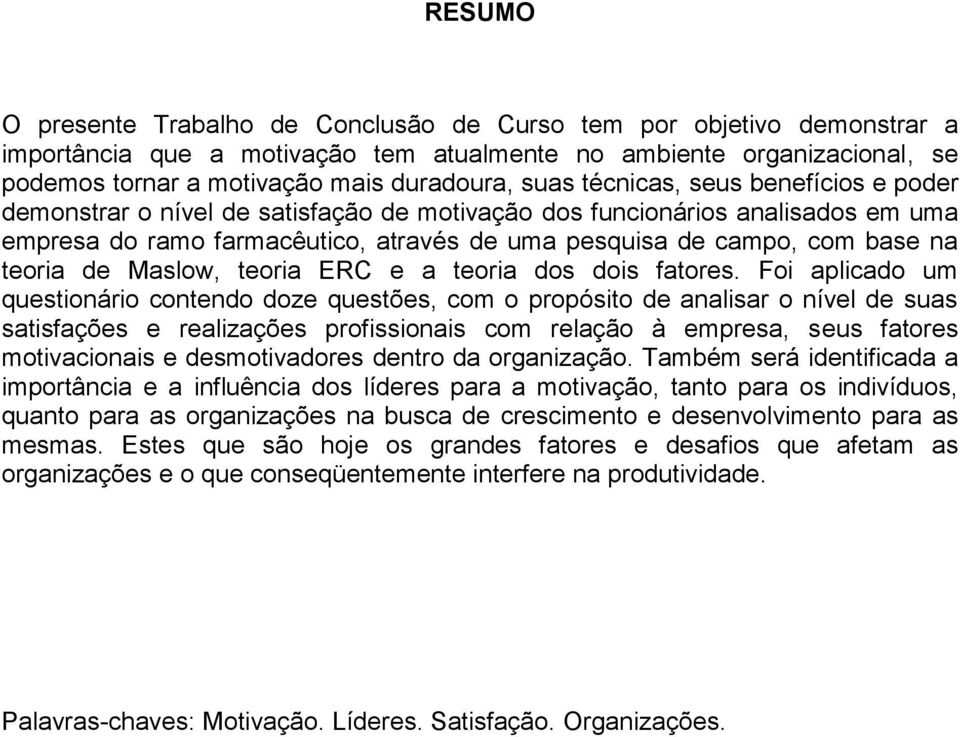 teoria de Maslow, teoria ERC e a teoria dos dois fatores.