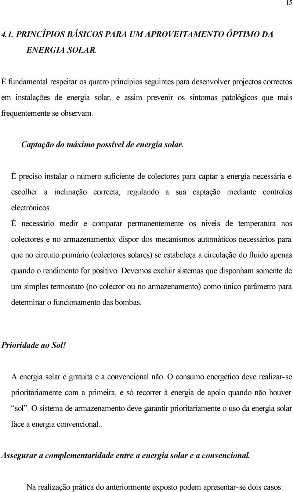 observam. Captação do máximo possível de energia solar.