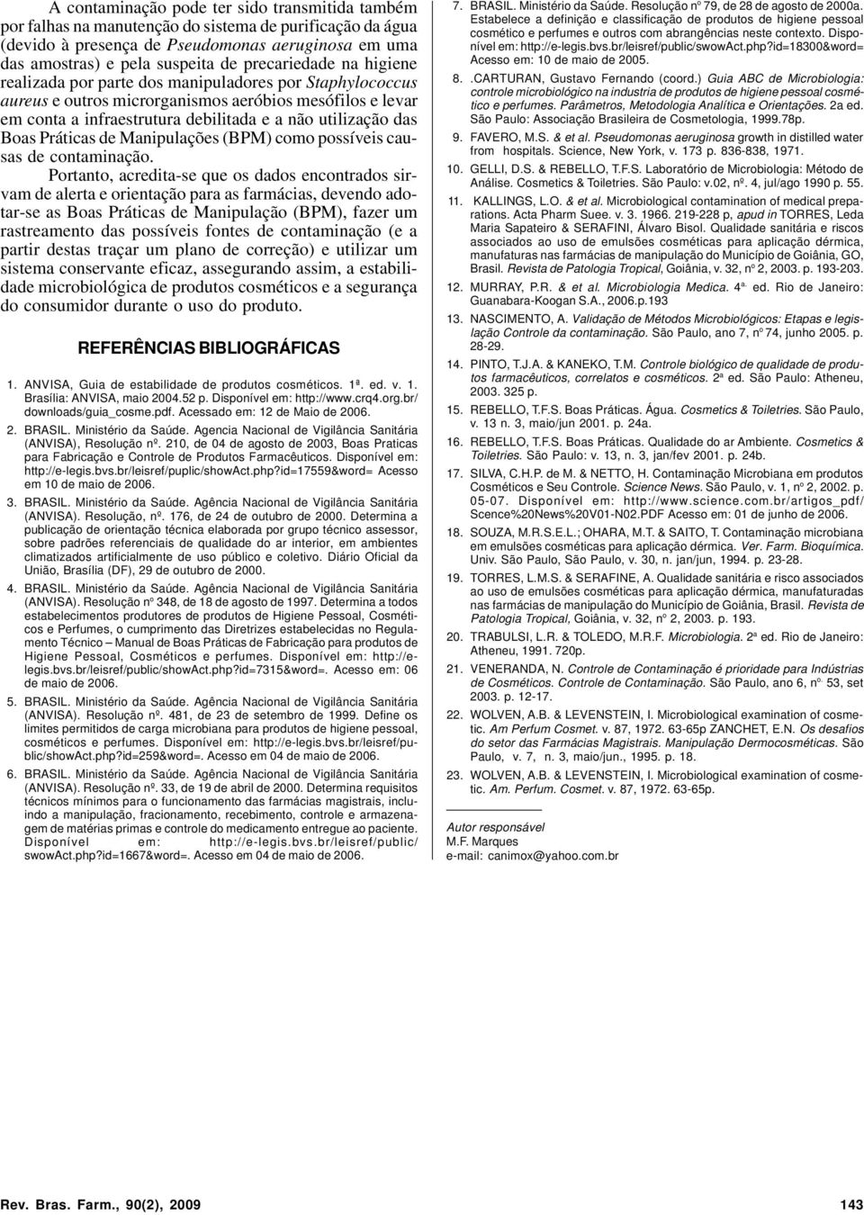 Boas Práticas de Manipulações (BPM) como possíveis causas de contaminação.