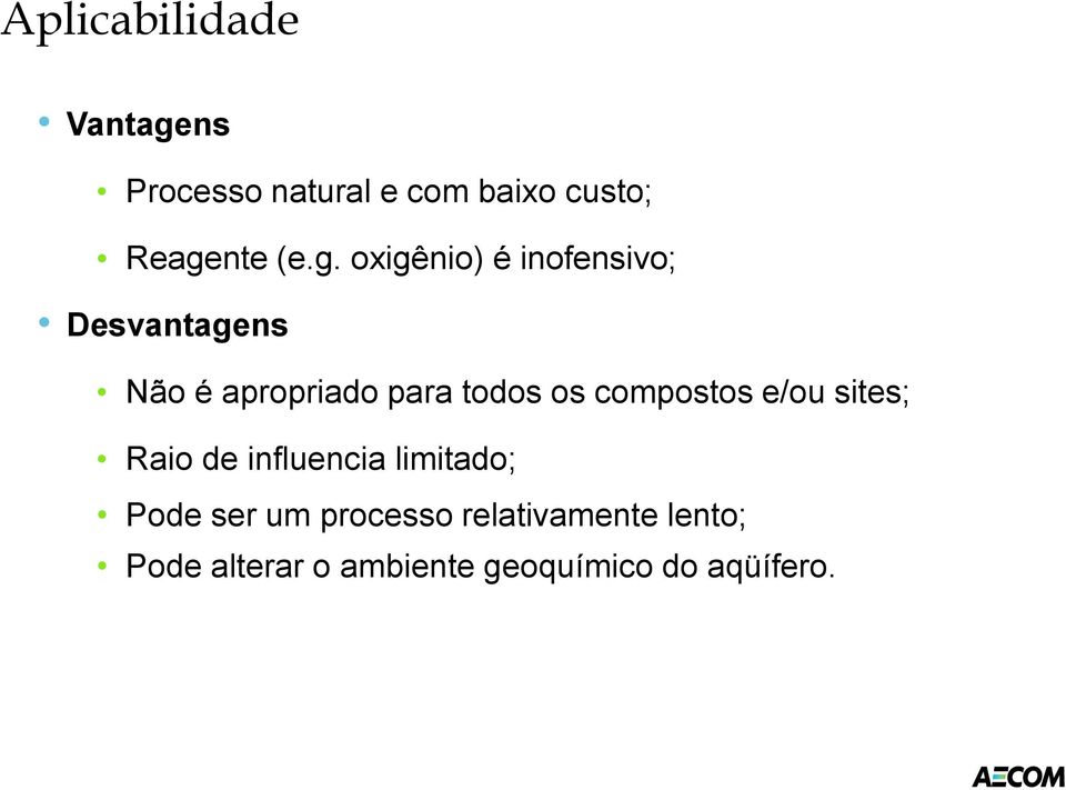 os compostos e/ou sites; Raio de influencia limitado; Pode ser um