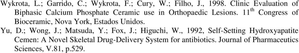 11 th Congress of Bioceramic, Nova York, Estados Unidos. Yu, D.; Wong, J.; Matsuda, Y.; Fox, J.