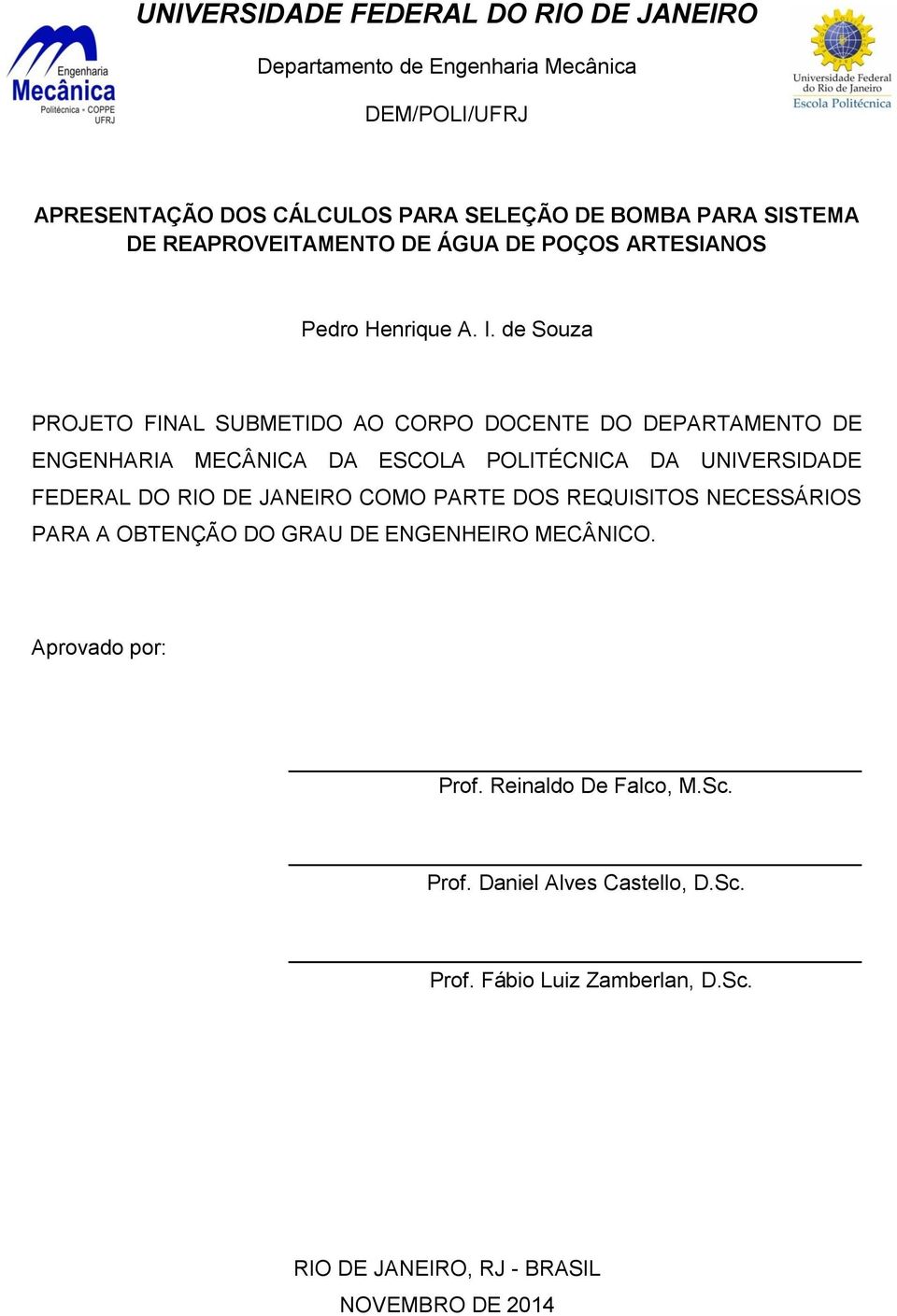 de Souza PROJETO FINAL SUBMETIDO AO CORPO DOCENTE DO DEPARTAMENTO DE ENGENHARIA MECÂNICA DA ESCOLA POLITÉCNICA DA UNIVERSIDADE FEDERAL DO RIO DE JANEIRO