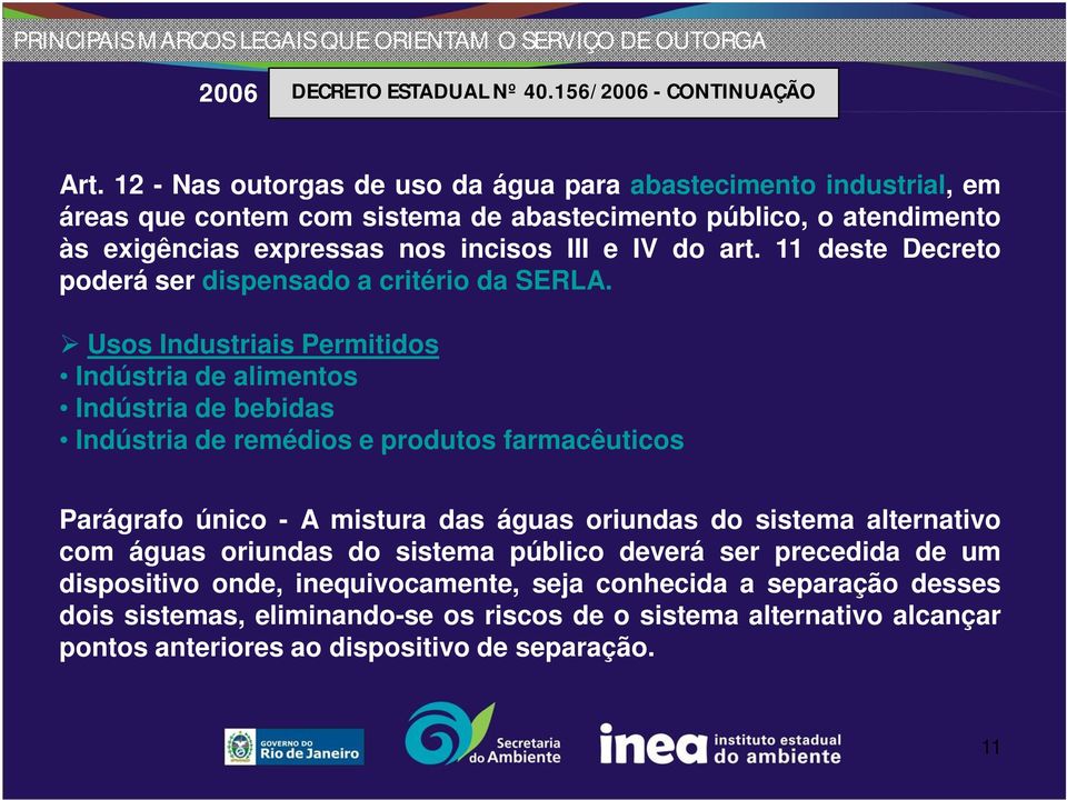 11 deste Decreto poderá ser dispensado a critério da SERLA.