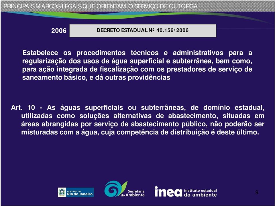 integrada de fiscalização com os prestadores de serviço de saneamento básico, e dá outras providências Art.
