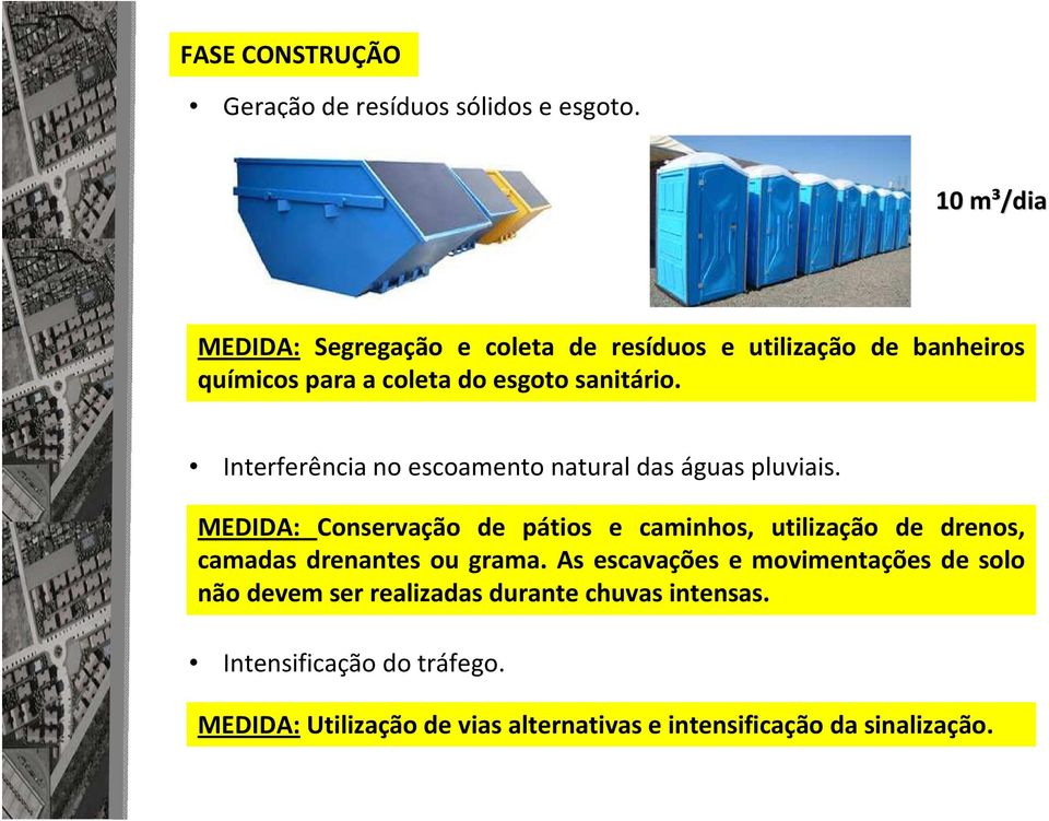 Interferência no escoamento natural das águas pluviais.