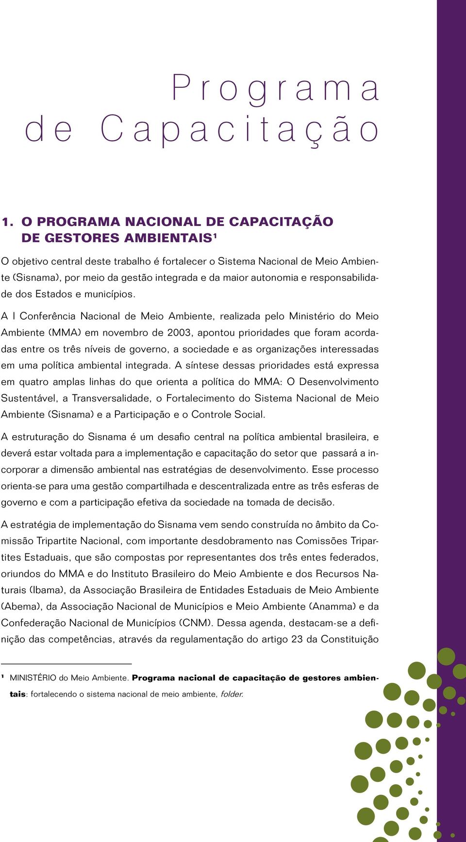 autonomia e responsabilidade dos Estados e municípios.