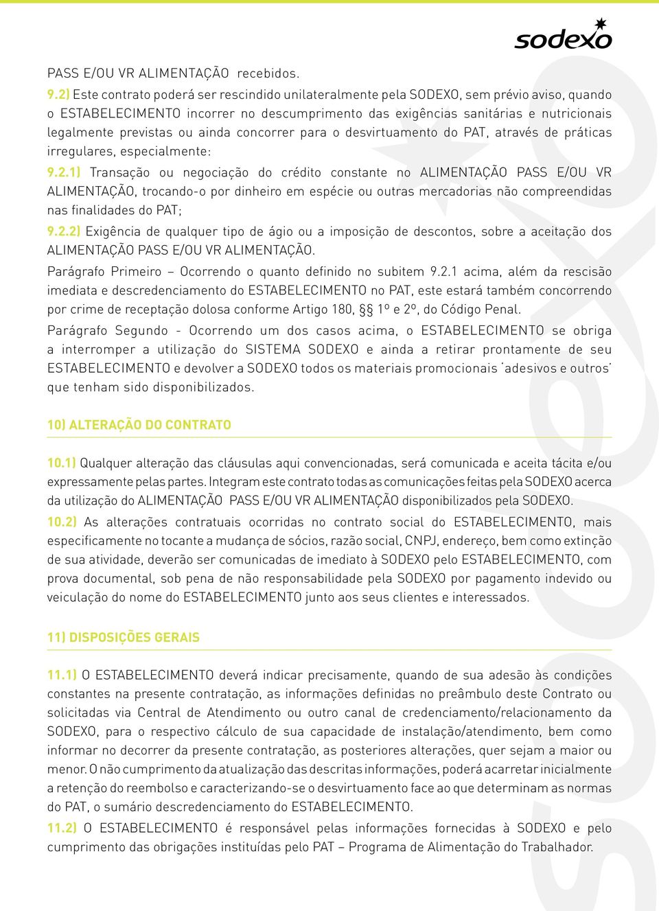 ou ainda concorrer para o desvirtuamento do PAT, através de práticas irregulares, especialmente: 9.2.