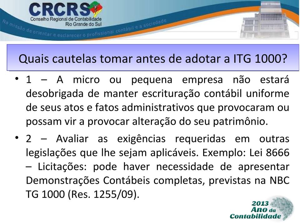 2 Avaliar as exigências requeridas em outras legislações que lhe sejam aplicáveis.