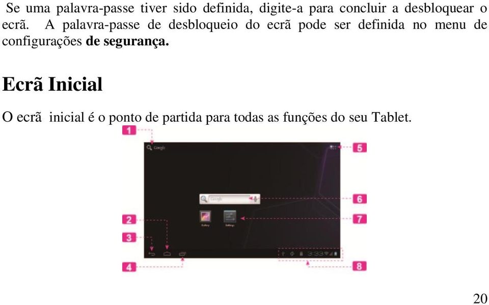 A palavra-passe de desbloqueio do ecrã pode ser definida no menu de