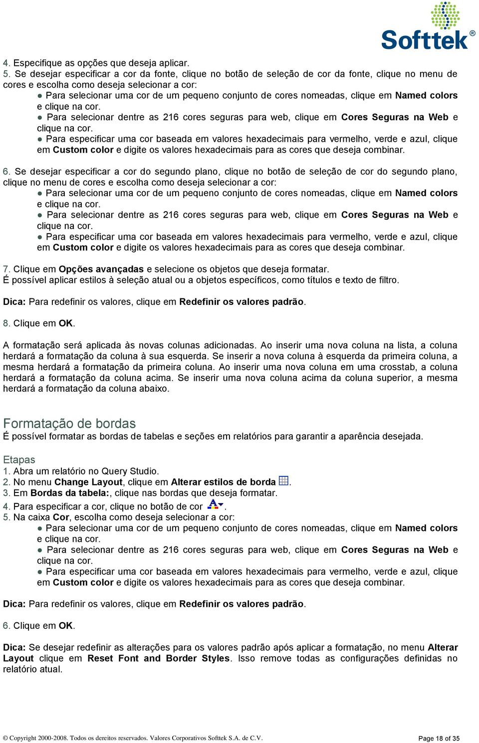 cores nomeadas, clique em Named colors e clique na cor. Para selecionar dentre as 216 cores seguras para web, clique em Cores Seguras na Web e clique na cor.