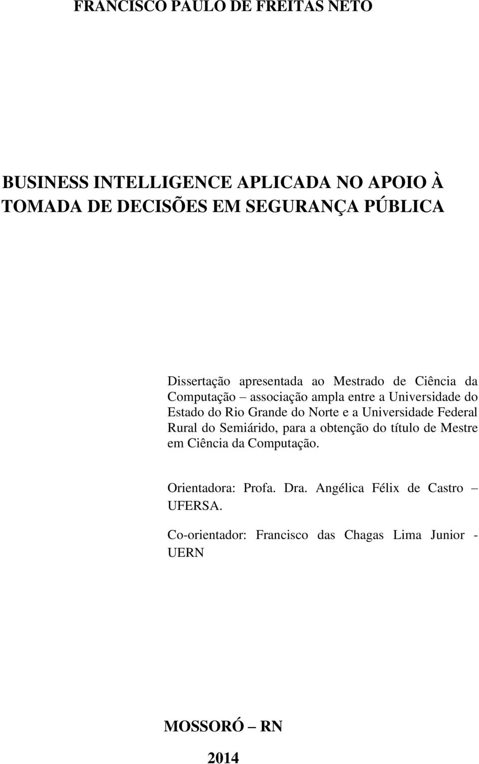 Grande do Norte e a Universidade Federal Rural do Semiárido, para a obtenção do título de Mestre em Ciência da