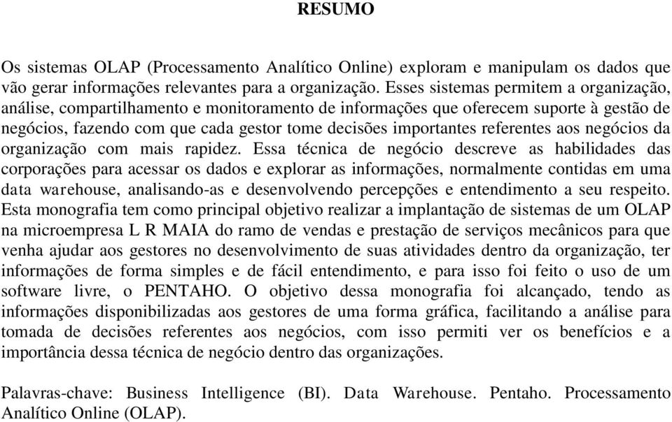 referentes aos negócios da organização com mais rapidez.