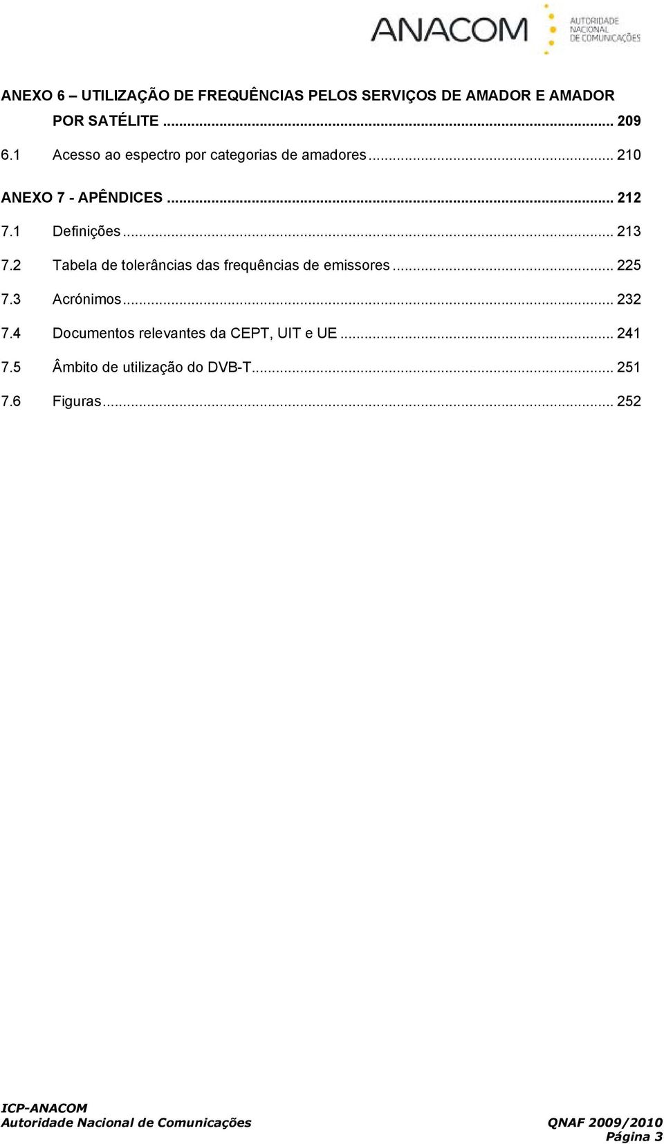 .. 213 7.2 Tabela de tolerâncias das frequências de emissores... 225 7.3 Acrónimos... 232 7.