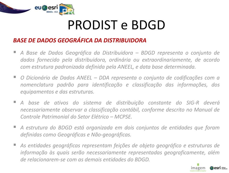 O Dicionário de Dados ANEEL DDA representa o conjunto de codificações com a nomenclatura padrão para identificação e classificação das informações, dos equipamentos e das estruturas.