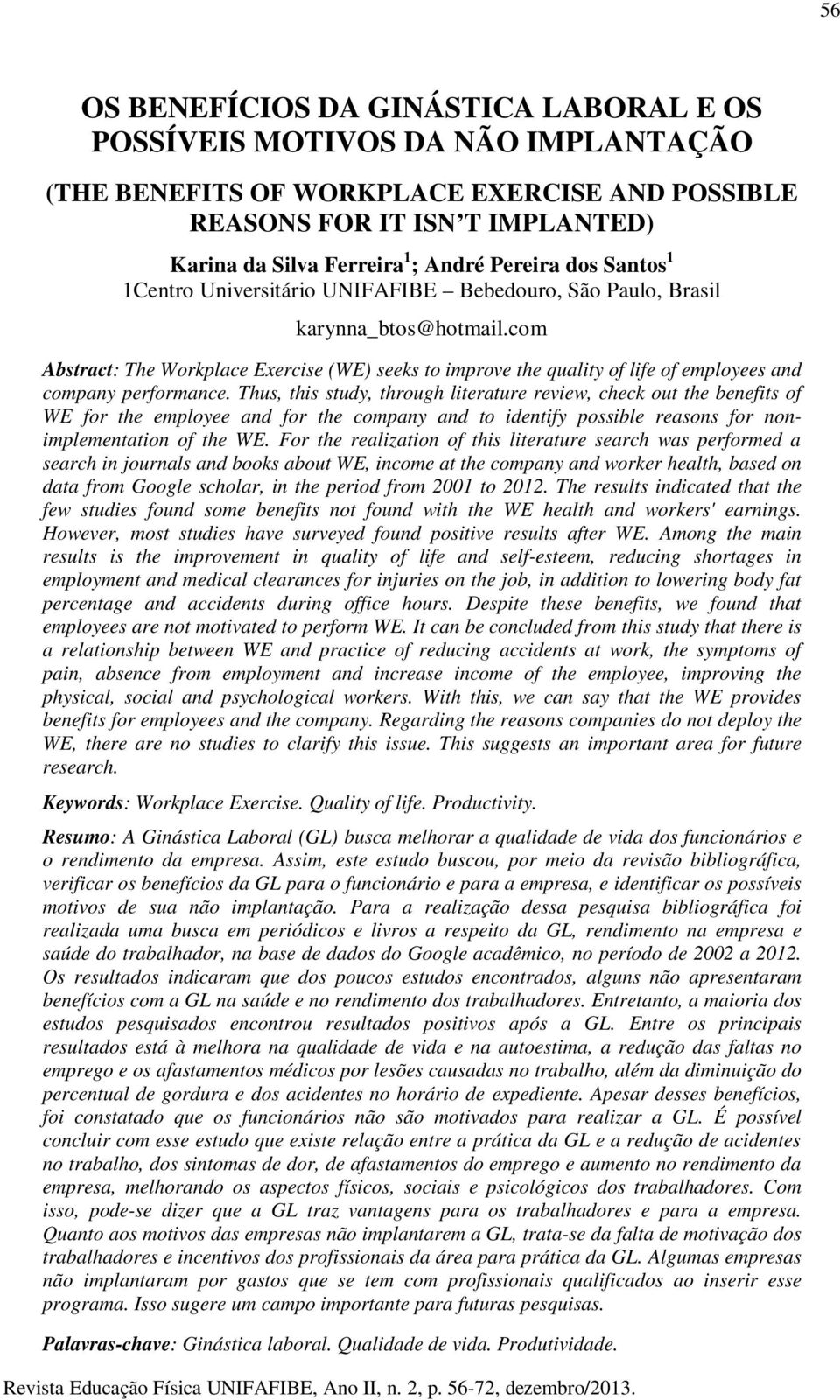 com Abstract: The Workplace Exercise (WE) seeks to improve the quality of life of employees and company performance.