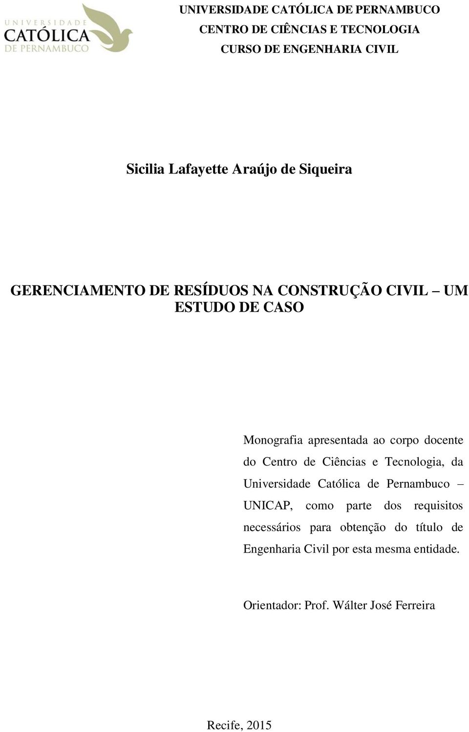 Centro de Ciências e Tecnologia, da Universidade Católica de Pernambuco UNICAP, como parte dos requisitos necessários