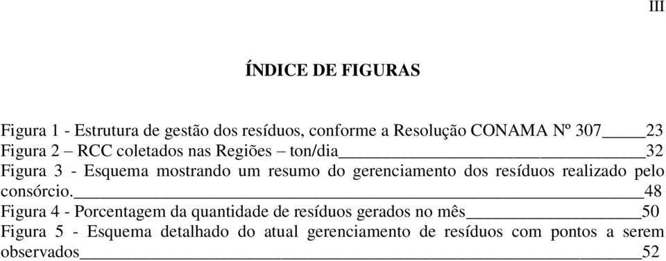 gerenciamento dos resíduos realizado pelo consórcio.