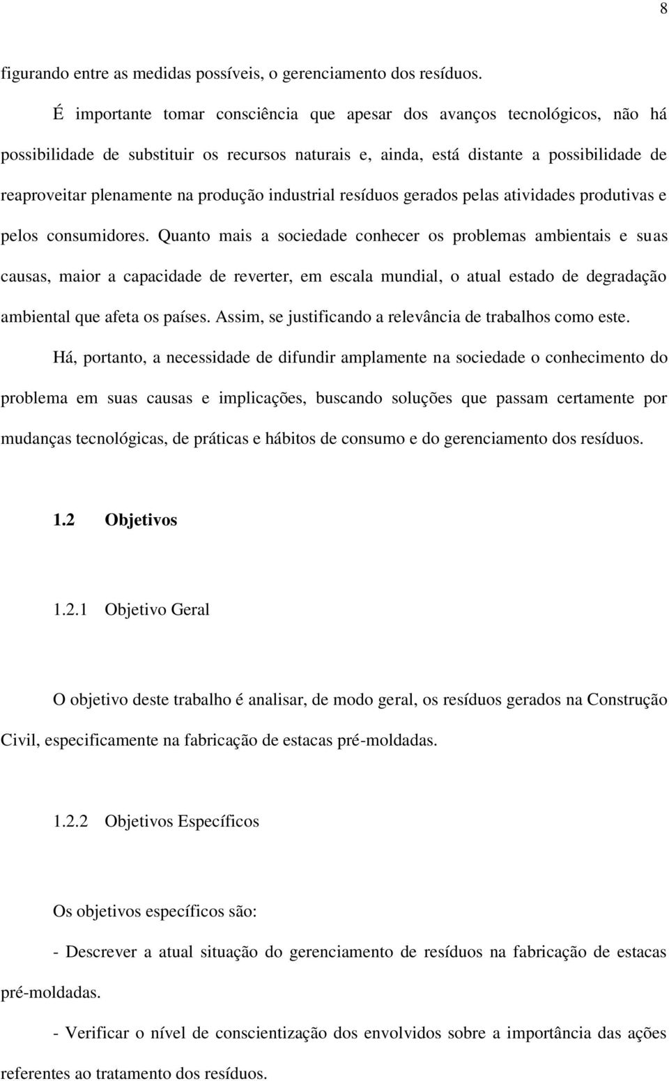 produção industrial resíduos gerados pelas atividades produtivas e pelos consumidores.