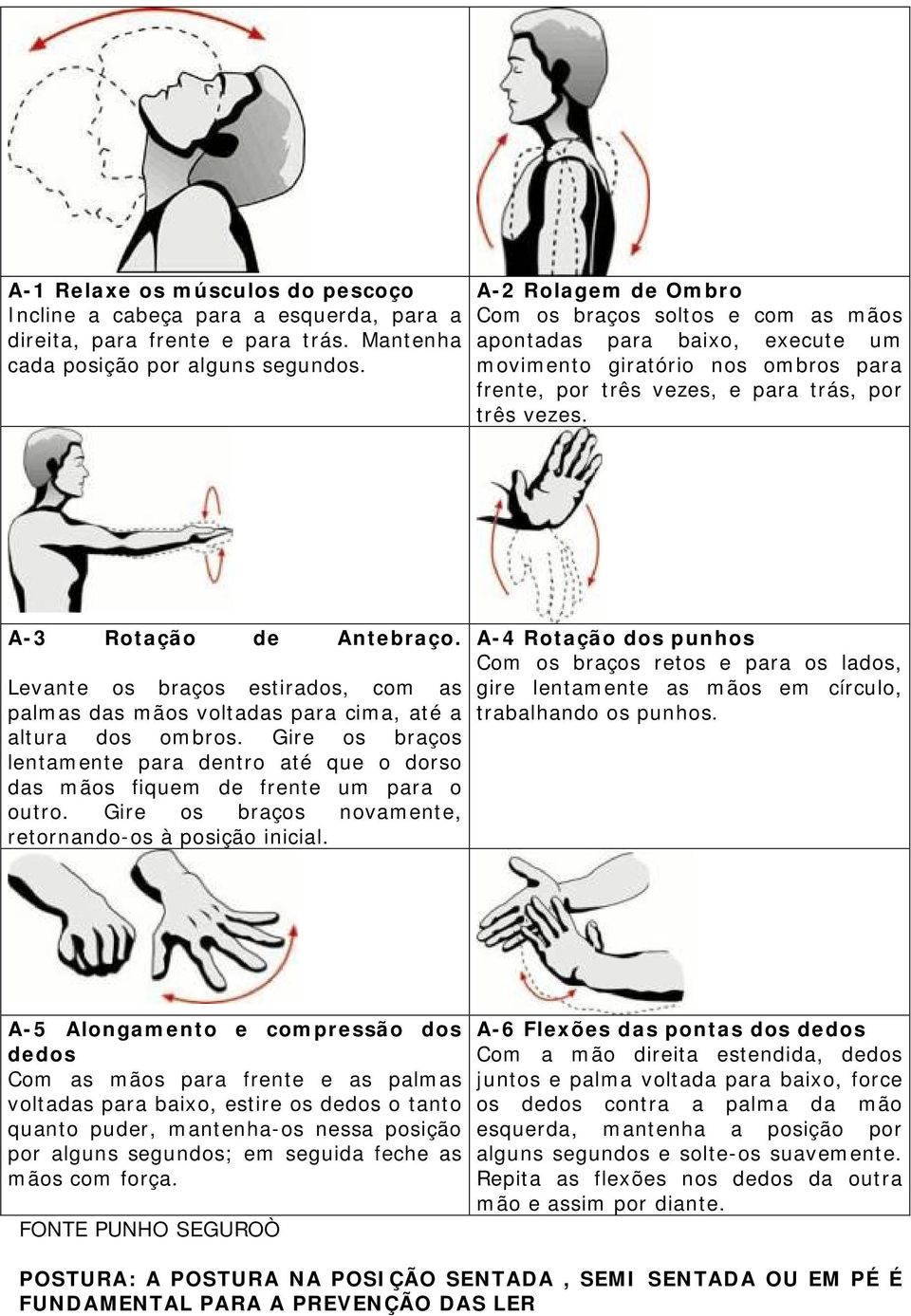 A-3 Rotação de Antebraço. Levante os braços estirados, com as palmas das mãos voltadas para cima, até a altura dos ombros.