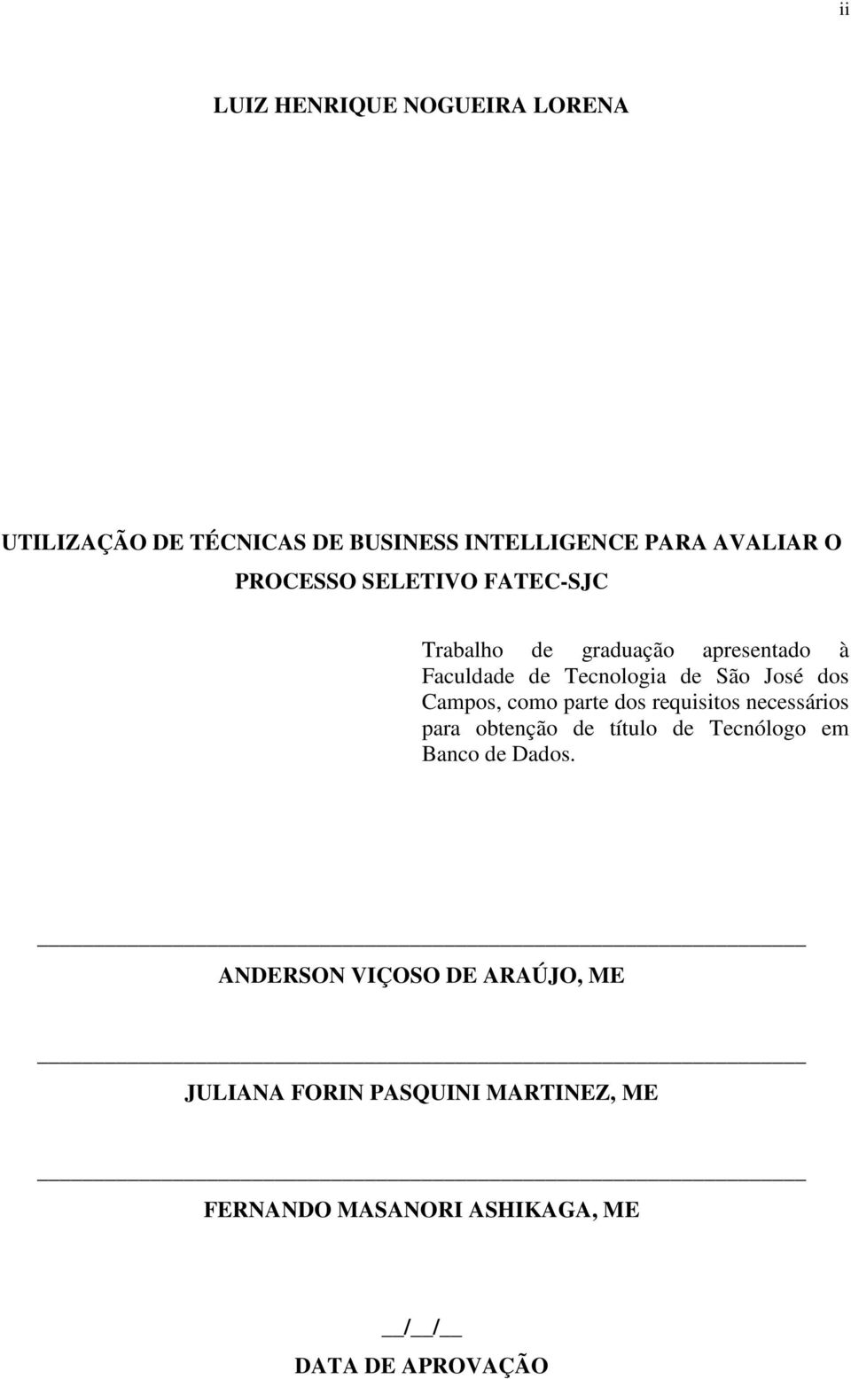 como parte dos requisitos necessários para obtenção de título de Tecnólogo em Banco de Dados.