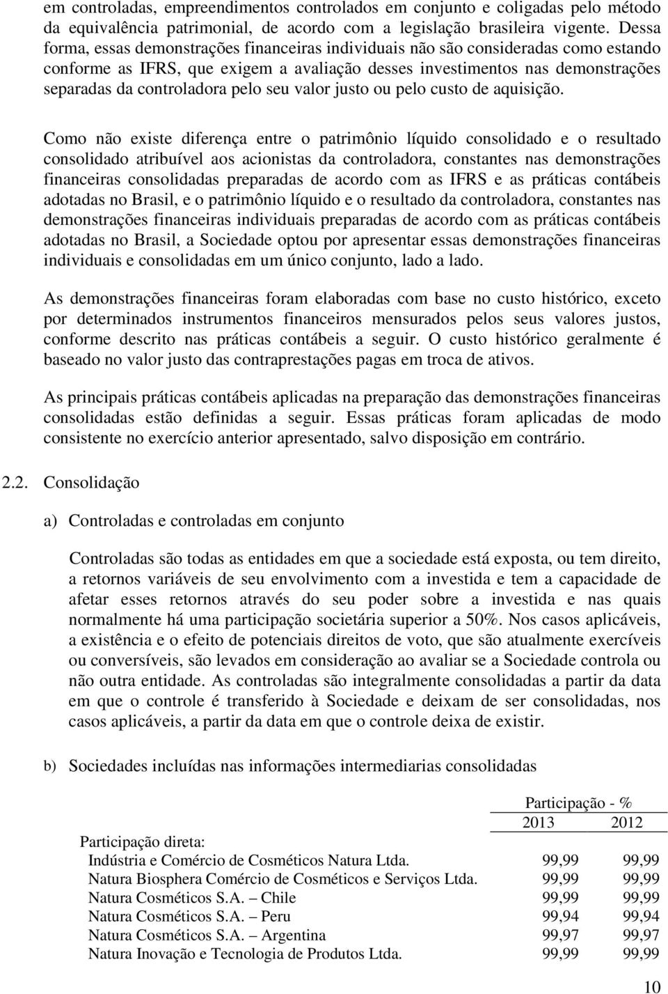 pelo seu valor justo ou pelo custo de aquisição.