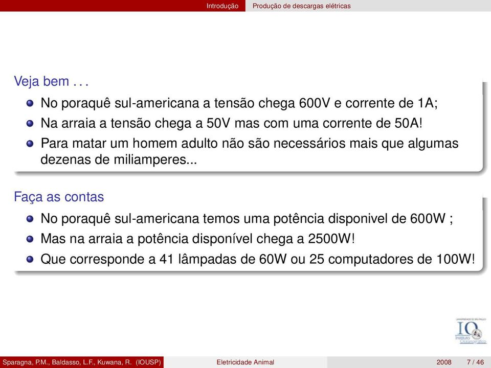 Para matar um homem adulto não são necessários mais que algumas dezenas de miliamperes.