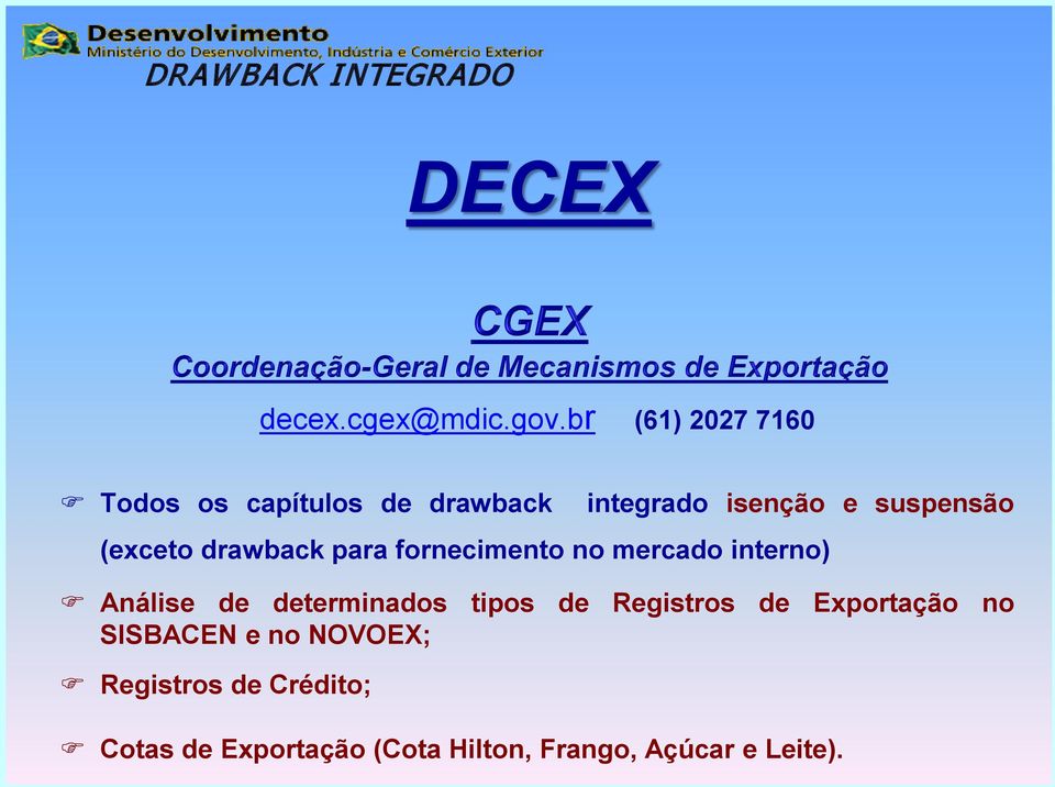 (exceto drawback para fornecimento no mercado interno) Análise de determinados tipos