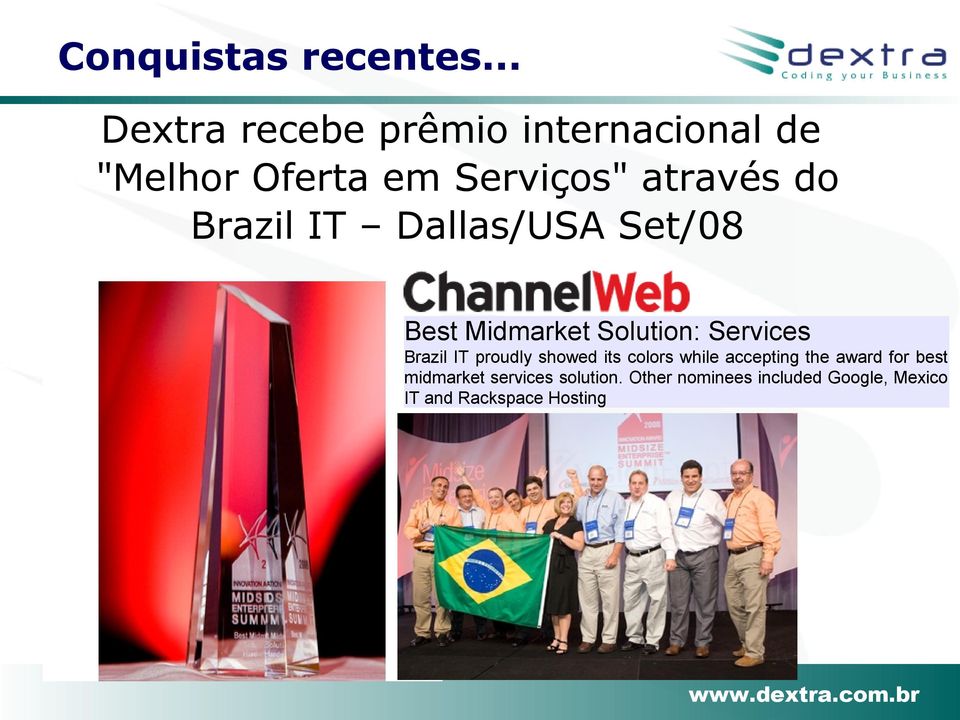 Brazil IT Dallas/USA Set/08 Best Midmarket Solution: Services Brazil IT proudly