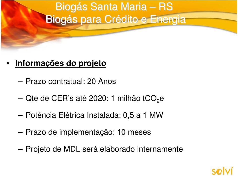 até 2020: 1 milhão tco 2 e Potência Elétrica Instalada: 0,5 a 1