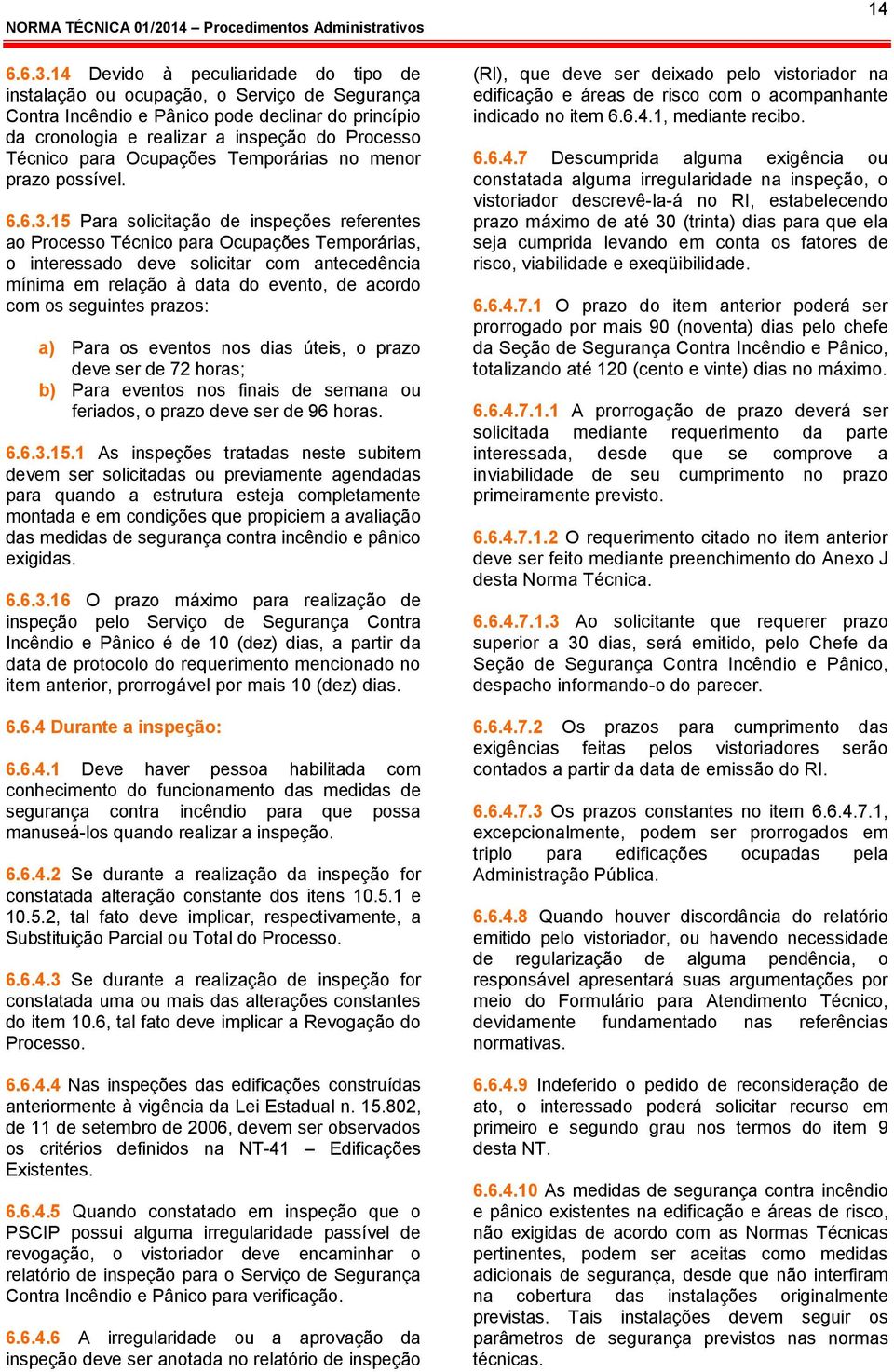 Ocupações Temporárias no menor prazo possível.